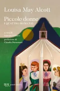 Louisa May Alcott - Piccole donne. I quattro romanzi