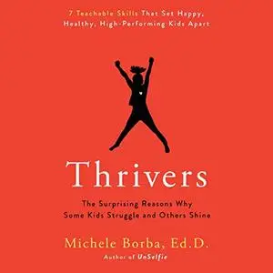Thrivers: The Surprising Reasons Why Some Kids Struggle and Others Shine [Audiobook]