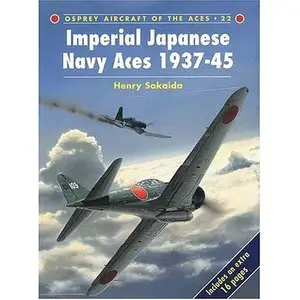Imperial Japanese Navy Aces 1937-45 (Aircraft of the Aces 022)