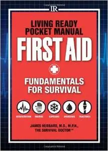 Living Ready Pocket Manual - First Aid: Fundamentals for Survival