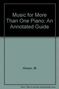 Music for More Than One Piano: An Annotated Guide