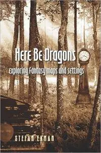Here Be Dragons: Exploring Fantasy Maps and Settings