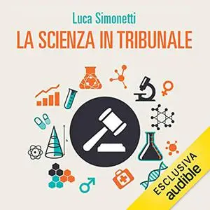 «La scienza in tribunale» by Luca Simonetti