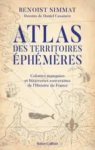 Benoist Simmat, Daniel Casanave, "Atlas des territoires éphémères"