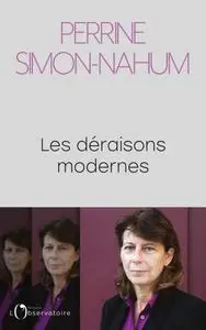 Perrine Simon-Nahum, "Les déraisons modernes"