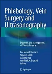 Phlebology, Vein Surgery and Ultrasonography: Diagnosis and Management of Venous Disease (Repost)