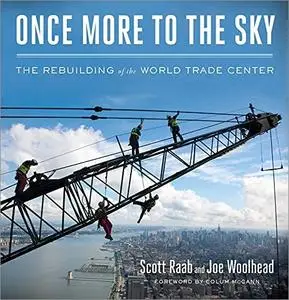 Once More to the Sky: The Rebuilding of the World Trade Center