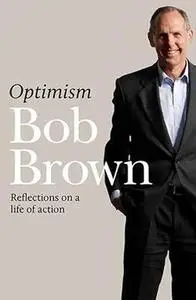 Optimism: Reflections on a Life of Action