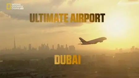 National Geographic - Ultimate Airport Dubai Series 2 (2015)