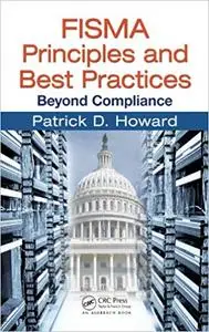 FISMA Principles and Best Practices: Beyond Compliance