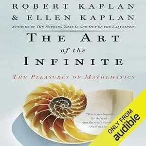 The Art of the Infinite: The Pleasures of Mathematics [Audiobook]