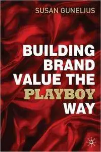 Susan Gunelius - Building Brand Value the Playboy Way [Repost]