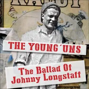 The Young'uns - The Ballad of Johnny Longstaff (2019)