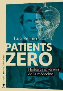 Luc Perino, "Patients zéro : Histoires inversées de la médecine"