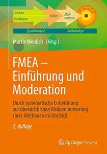 FMEA - Einführung und Moderation: Durch systematische Entwicklung zur übersichtlichen Risikominimierung (inkl. Methoden im Umfe