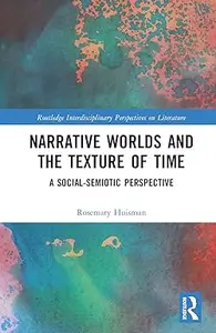 Narrative Worlds and the Texture of Time: A Social-Semiotic Perspective