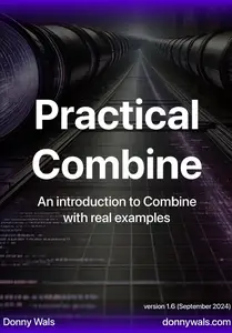 Practical Combine An introduction to Combine with real examples (Version 1.6 September 2024)