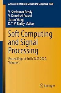 Soft Computing and Signal Processing: Proceedings of 3rd ICSCSP 2020, Volume 1