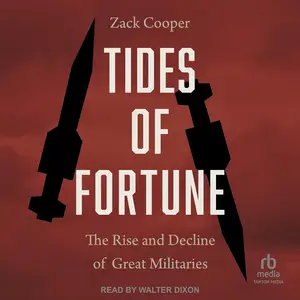 Tides of Fortune: The Rise and Decline of Great Militaries [Audiobook]