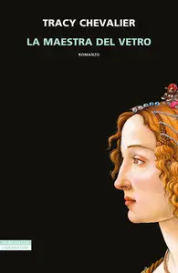 La maestra del vetro - Tracy Chevalier