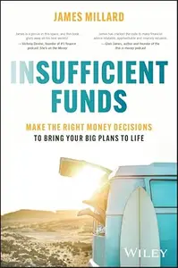 Insufficient Funds: Make the Right Money Decisions to Bring Your Big Plans to Life