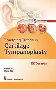 Emerging Trends in Cartilage Tympanoplasty [Paperback] [Jan 01, 2015] KK Desarda
