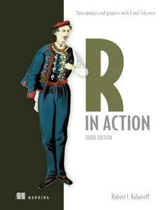 R in Action, Third Edition: Data analysis and graphics with R and Tidyverse