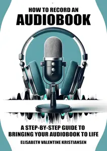 How to record an audiobook: A step-by-step guide to bringing your audiobook to life