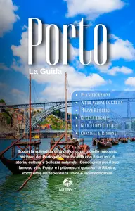 PORTO: La guida. Pianificazione. Alloggi. Attrazioni in città e come raggiungerle. Sistema dei mezzi pubblici