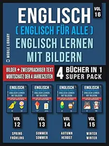 Englisch ( Englisch für alle ) Englisch Lernen Mit Bildern (Vol 16) Super Pack 4 Bücher in 1: Wörter, Bilder, zweisprachige