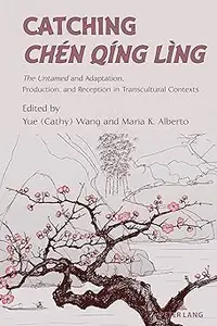 Catching Chen Qing Ling: The Untamed and Adaptation, Production, and Reception in Transcultural Contexts