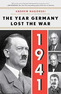 1941: The Year Germany Lost the War: The Year Germany Lost the War (Repost)