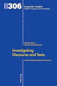 Investigating Discourse and Texts: Corpus-Assisted Analytical Perspectives