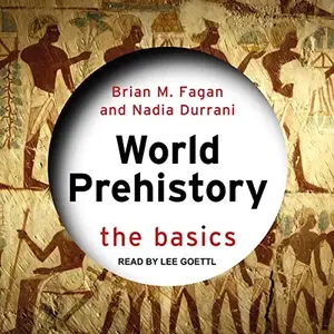 World Prehistory: The Basics [Audiobook]