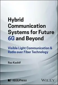 Hybrid Communication Systems for Future 6G and Beyond