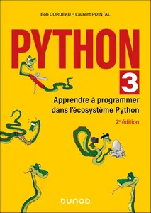 Bob Cordeau, Laurent Pointal, "Python 3 : Apprendre à programmer dans l'écosystème Python"