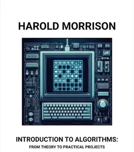 Introduction to Algorithms: From Theory to Practical Projects