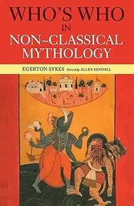 Who's Who in Non-Classical Mythology (Who's Who