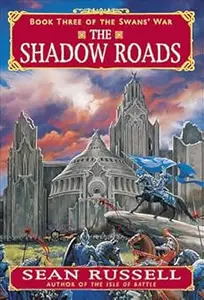 The Shadow Roads (The Swans' War, Book 3)