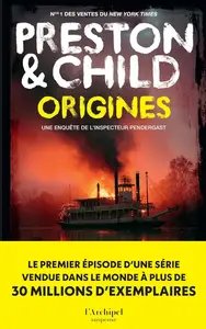Douglas Preston, Lincoln Child, "Origines - la première enquête de l'inspecteur Pendergast, prequel d'une série à succès !"