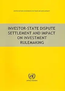 Investor-state Dispute Settlement and Impact on Investment Rulemaking