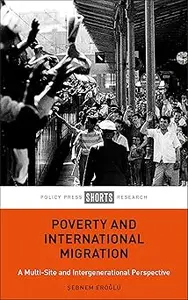 Poverty and International Migration: A Multi-Site and Intergenerational Perspective