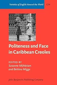 Politeness and Face in Caribbean Creoles (Varieties of English Around the World)