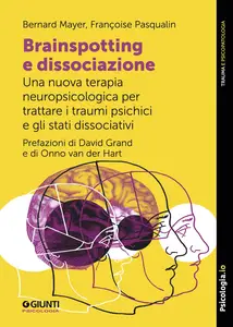 Brainspotting e dissociazione - Bernard Mayer & Françoise Pasqualin