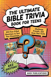 The Ultimate Bible Trivia Book for Teens