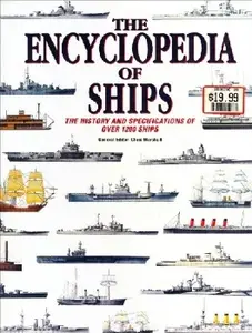 The Encyclopedia of Ships: The History and Specifications of Over 1200 Ships