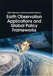 3GE Collection on Environmental Science: Earth Observation Applications and Global Policy Frameworks
