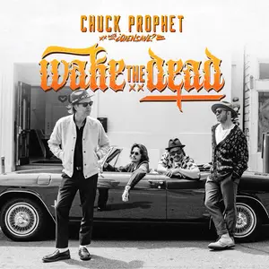 Chuck Prophet - Wake The Dead (2024) [Official Digital Download]