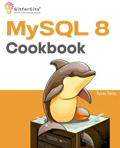 MySQL 8 Cookbook: Ready solutions to achieve highest levels of enterprise database scalability, security, reliability