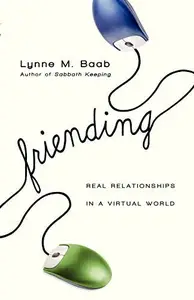 Friending : Real Relationships in a Virtual World